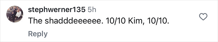 Comment praising Kim Kardashian, saying "10/10 Kim, 10/10. Comment praising Kim Kardashian, saying "10/10 Kim, 10/10.