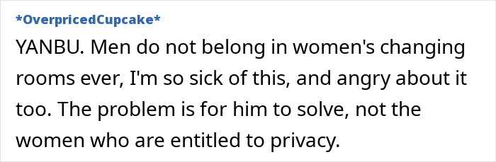 Text expressing frustration over men in women's changing rooms, emphasizing privacy for women. Text expressing frustration over men in women's changing rooms, emphasizing privacy for women.