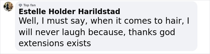 Comment about hair extensions, expressing gratitude for their existence. Comment about hair extensions, expressing gratitude for their existence.