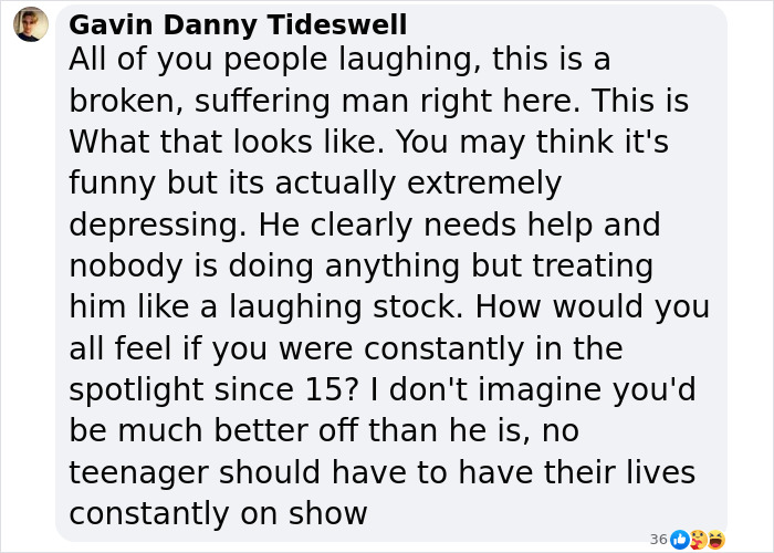 Comment discussing concerns over someone's well-being and public treatment, emphasizing need for empathy. Comment discussing concerns over someone's well-being and public treatment, emphasizing need for empathy.