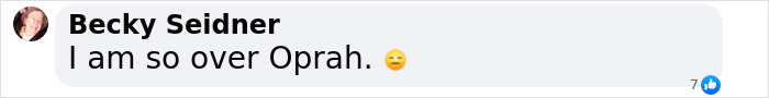 Comment expressing disapproval of Oprah with a displeased emoji reaction. Comment expressing disapproval of Oprah with a displeased emoji reaction.