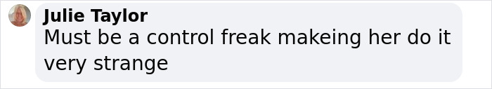 "Comment by Julie Taylor about a control freak, mentioning strange behavior. "Comment by Julie Taylor about a control freak, mentioning strange behavior.