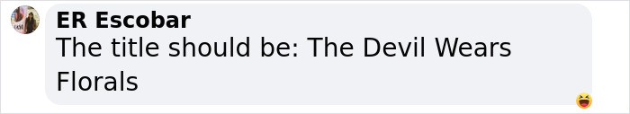 Comment from ER Escobar suggesting alternative title: "The Devil Wears Florals," with a smiley emoji. Comment from ER Escobar suggesting alternative title: "The Devil Wears Florals," with a smiley emoji.