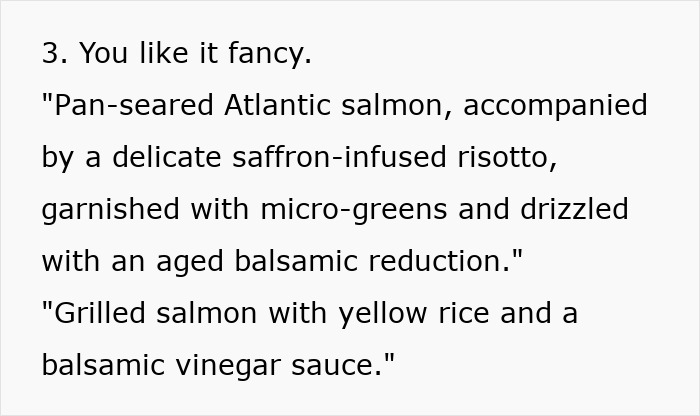 Restaurants manipulate spending with fancy dish descriptions like "pan-seared Atlantic salmon with saffron-infused risotto. Restaurants manipulate spending with fancy dish descriptions like "pan-seared Atlantic salmon with saffron-infused risotto.