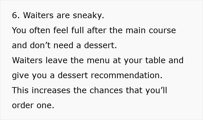 Restaurants manipulate spending by leaving dessert menus on tables, increasing the likelihood of customers ordering dessert. Restaurants manipulate spending by leaving dessert menus on tables, increasing the likelihood of customers ordering dessert.
