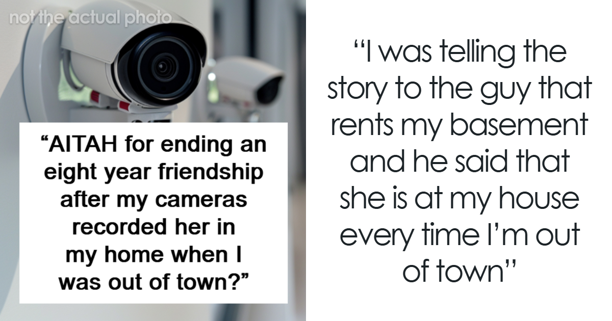 “AITAH For Ending An 8Year Friendship After My Cameras Recorded Her In(01)