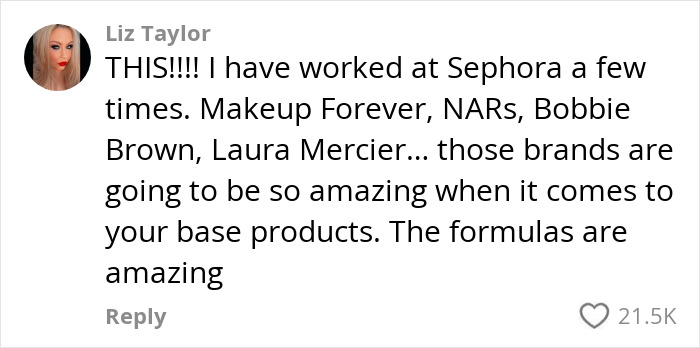 Comment from ex-Sephora employee praising brands like Makeup Forever and NARS for their amazing product formulas. Comment from ex-Sephora employee praising brands like Makeup Forever and NARS for their amazing product formulas.