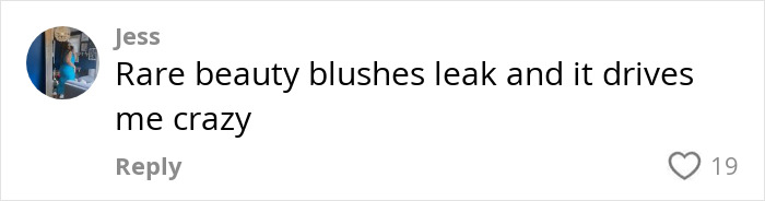 User comment on Sephora products: "Rare beauty blushes leak and it drives me crazy", with 19 likes. User comment on Sephora products: "Rare beauty blushes leak and it drives me crazy", with 19 likes.