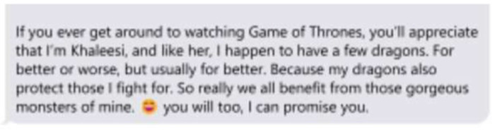 Text message referencing being Khaleesi and having dragons like Game of Thrones. Text message referencing being Khaleesi and having dragons like Game of Thrones.