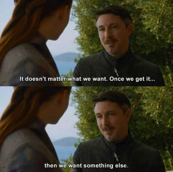 Character dialogue meme outdoors, discussing desires and their fleeting nature; a humorous take on human wants.