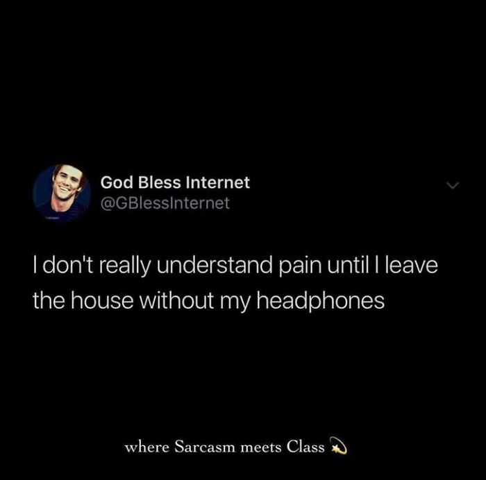 Funny meme from "God Bless Internet" about the pain of leaving without headphones.
