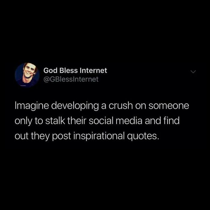 "Tweet by God Bless Internet about social media crushes and inspirational quotes, highlighting online humor."
