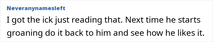 Text response to old man noises suggesting to mimic husband's groaning and see his reaction. Text response to old man noises suggesting to mimic husband's groaning and see his reaction.