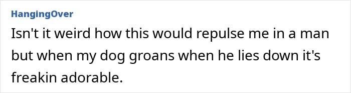 Text expressing wife's view on husband's old man noises versus dog's groans. Text expressing wife's view on husband's old man noises versus dog's groans.