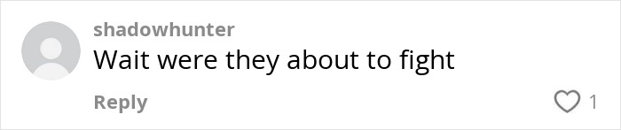Comment questioning if a "freak out" exchange was about to happen, hinting at tension. Comment questioning if a "freak out" exchange was about to happen, hinting at tension.