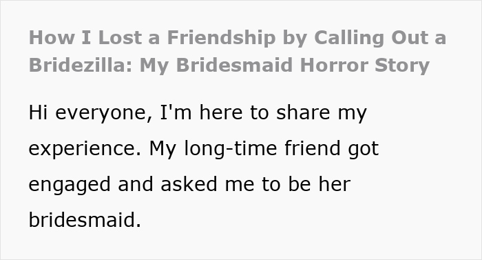 Text describing a bridesmaid's horror story after a friend turns into a bridezilla. Text describing a bridesmaid's horror story after a friend turns into a bridezilla.