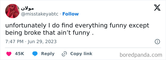 Tweet humorously admitting everything is funny except being broke.