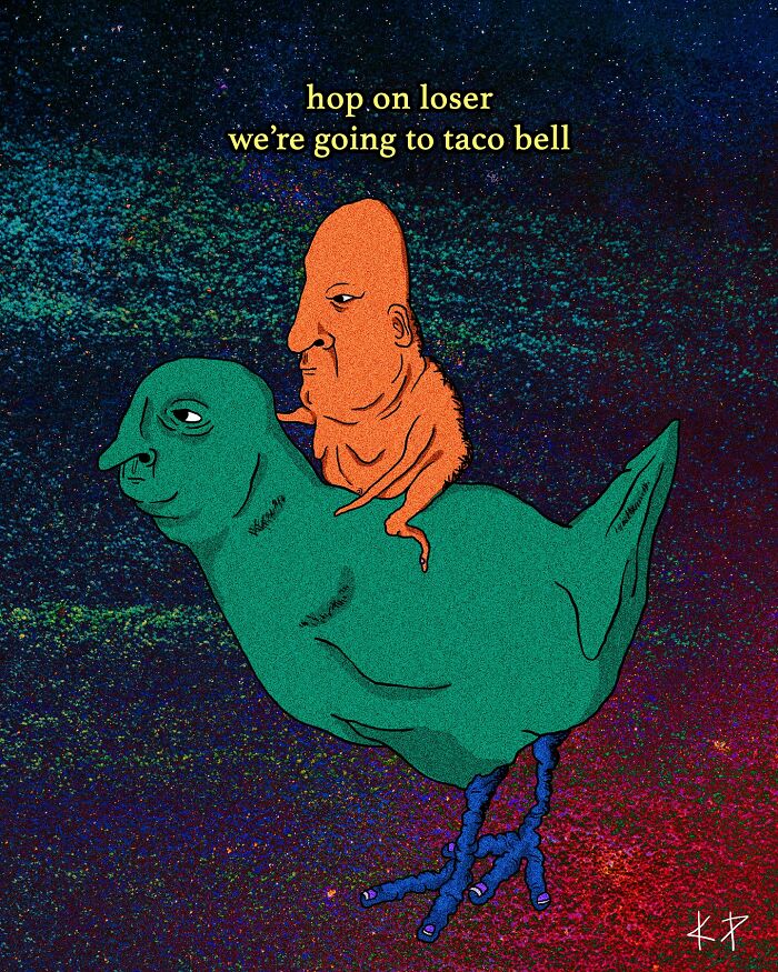 Illustration of a person on a surreal green bird with text, "hop on loser, we're going to taco bell." Uncomfortably funny art.