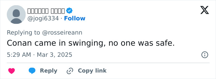 Tweet about Conan O’Brien’s controversial Oscars performance mentioning no one was safe. Tweet about Conan O’Brien’s controversial Oscars performance mentioning no one was safe.