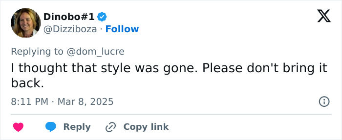Tweet reply to @dom_lucre about style, dated March 8, 2025, expressing concern over a style comeback. Tweet reply to @dom_lucre about style, dated March 8, 2025, expressing concern over a style comeback.