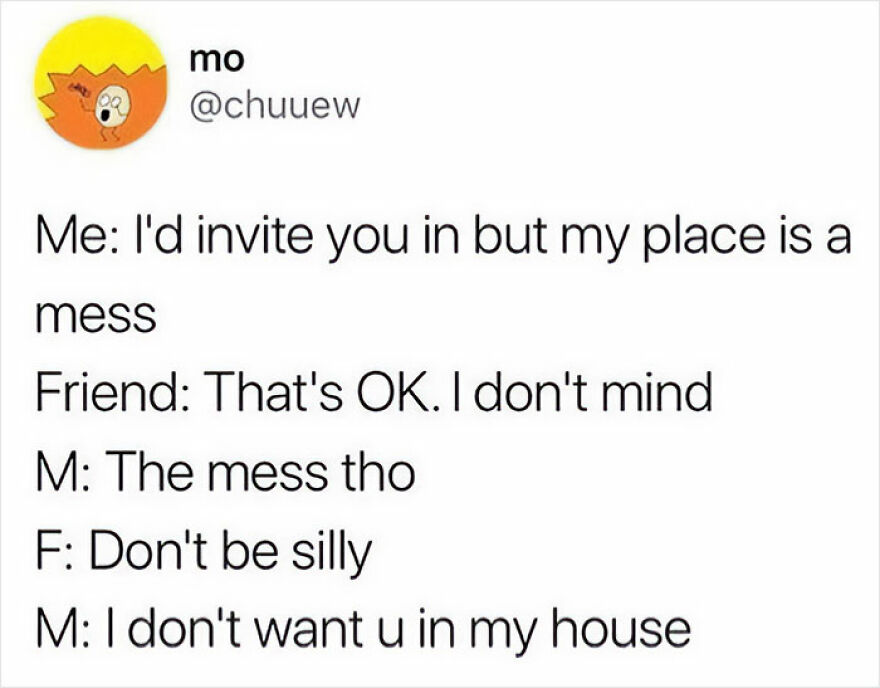 Funny meme conversation about avoiding inviting a friend over due to a messy house.