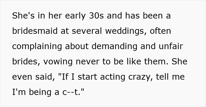 Text describing a bridesmaid's experience with demanding brides and her vow to behave differently. Text describing a bridesmaid's experience with demanding brides and her vow to behave differently.