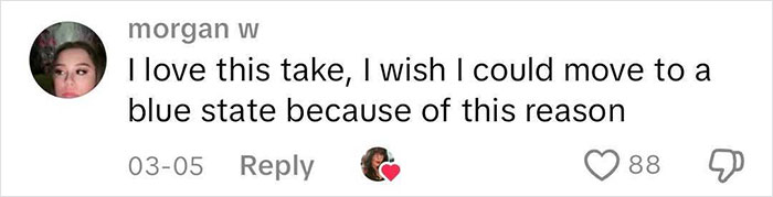 Comment expressing agreement on moving to a blue state, with 88 likes. Comment expressing agreement on moving to a blue state, with 88 likes.