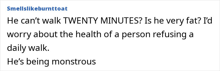 Comment discussing husband demanding rides instead of walking, questioning health and behavior. Comment discussing husband demanding rides instead of walking, questioning health and behavior.