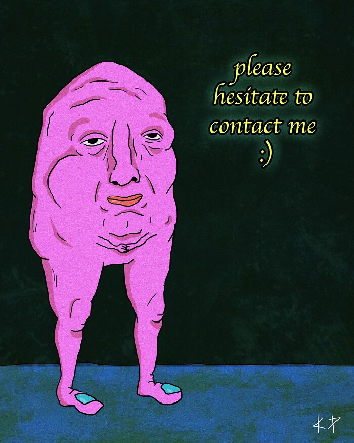 Uncomfortably funny illustration of a pink humanoid with text "please hesitate to contact me" on a dark background.