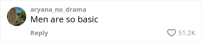 Comment reacting to a man's idea of the hottest outfit, stating 'Men are so basic,' with 51.2K likes. Comment reacting to a man's idea of the hottest outfit, stating 'Men are so basic,' with 51.2K likes.