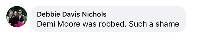 Comment expressing outrage over Oscar Best Actress award, "Demi Moore was robbed. Comment expressing outrage over Oscar Best Actress award, "Demi Moore was robbed.