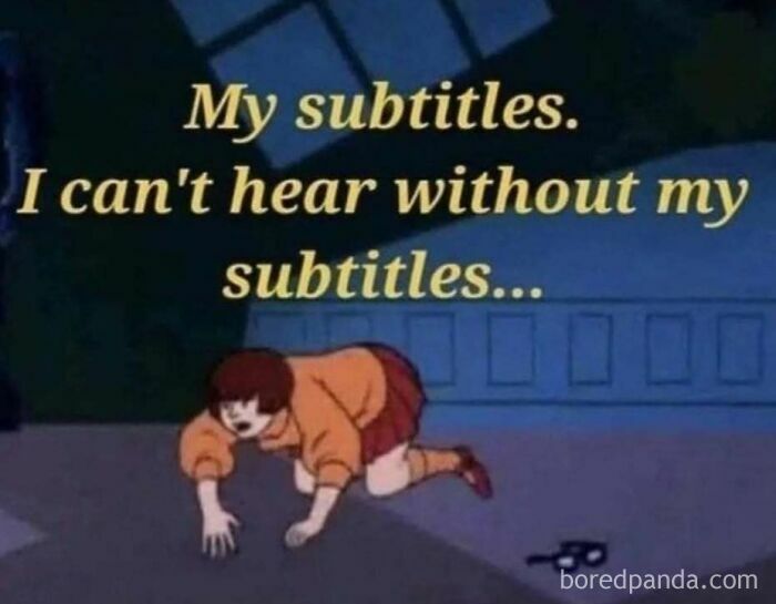 Cartoon woman searching for lost glasses, captioned “My subtitles. I can't hear without my subtitles.” Funny women's humor meme.