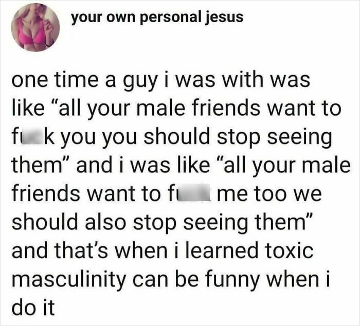 Text post humorously highlighting toxic masculinity and sexism.