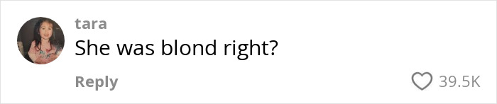 Comment on debate about the hottest outfit idea, saying "She was blond right?", liked by 39.5K users. Comment on debate about the hottest outfit idea, saying "She was blond right?", liked by 39.5K users.