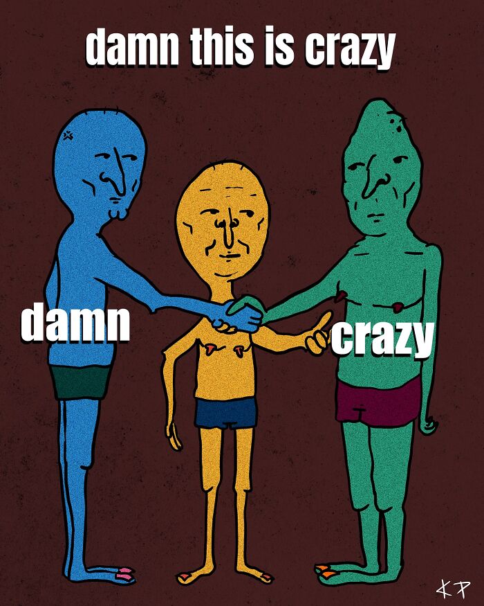 Three colorful characters shaking hands with text overlaying their bodies: "d**n this is crazy." Uncomfortably funny illustration.