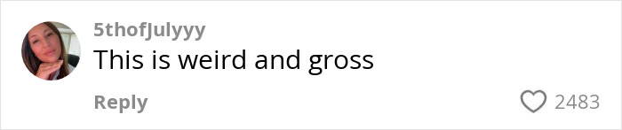 Comment titled "This is weird and gross" with 2483 likes. Comment titled "This is weird and gross" with 2483 likes.