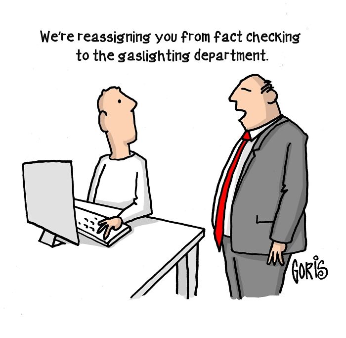 Cartoon on everyday life showing a boss reassigning a worker from fact checking to gaslighting.