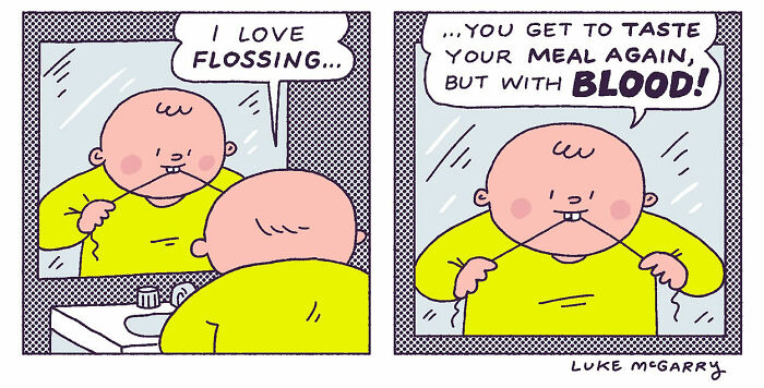 A witty comic by Luke McGarry humorously depicting the irony of flossing in 21st-century society.