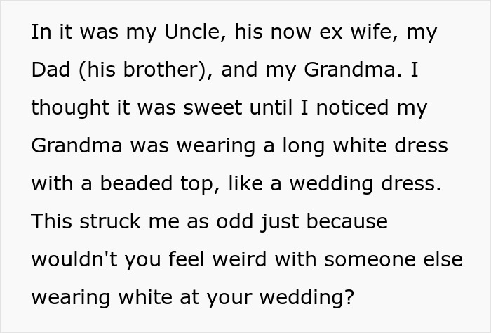 Text explains a bride's discomfort with her grandmother wearing a white dress to the wedding. Text explains a bride's discomfort with her grandmother wearing a white dress to the wedding.