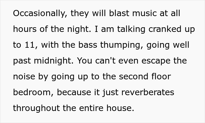 Text describing noise disruption from neighbors treating building like a nightclub, with loud music disturbing family. Text describing noise disruption from neighbors treating building like a nightclub, with loud music disturbing family.