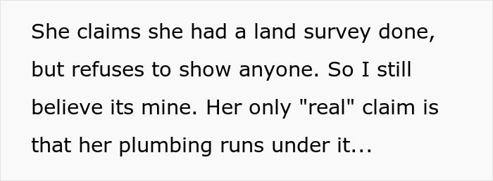 Text from crazy neighbor story about a disputed land survey and plumbing claims. Text from crazy neighbor story about a disputed land survey and plumbing claims.