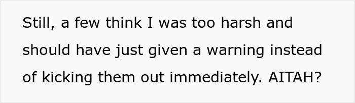 Text questioning decision to kick out friend for mistreating cat and if it was too harsh; related to overreacting accusation. Text questioning decision to kick out friend for mistreating cat and if it was too harsh; related to overreacting accusation.