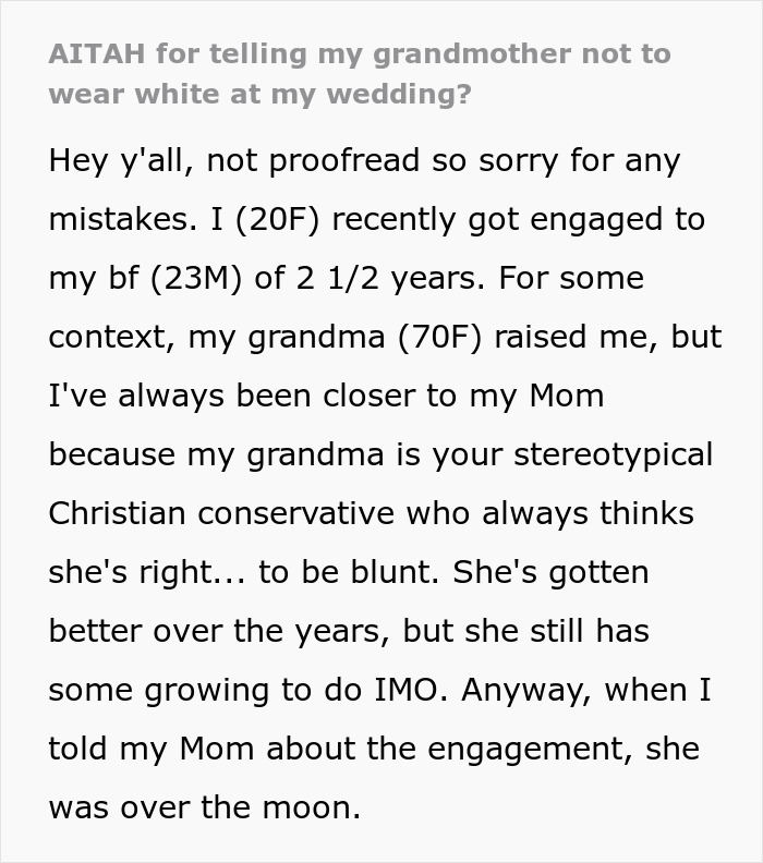Bride's request for grandmother not to wear white at the wedding sparks debate. Bride's request for grandmother not to wear white at the wedding sparks debate.