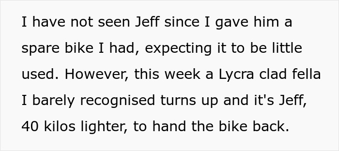 Text recounting Jeff's transformation, losing 40kg after borrowing a bike, unexpectedly improving his life. Text recounting Jeff's transformation, losing 40kg after borrowing a bike, unexpectedly improving his life.
