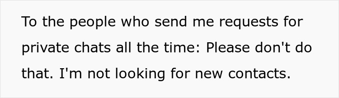 Text image expressing a request to stop sending private chat requests, highlighting the desire for fewer unwanted contacts. Text image expressing a request to stop sending private chat requests, highlighting the desire for fewer unwanted contacts.