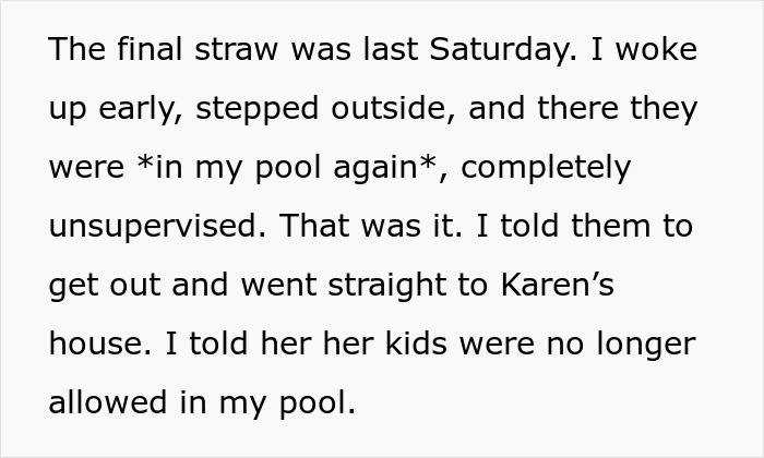 Text screenshot describing a neighbor fed up with kids using their pool unsupervised. Text screenshot describing a neighbor fed up with kids using their pool unsupervised.