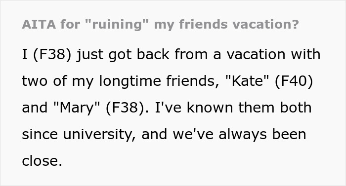 Text about a woman returning from a vacation with friends who criticize her for allegedly "ruining" their experience. Text about a woman returning from a vacation with friends who criticize her for allegedly "ruining" their experience.