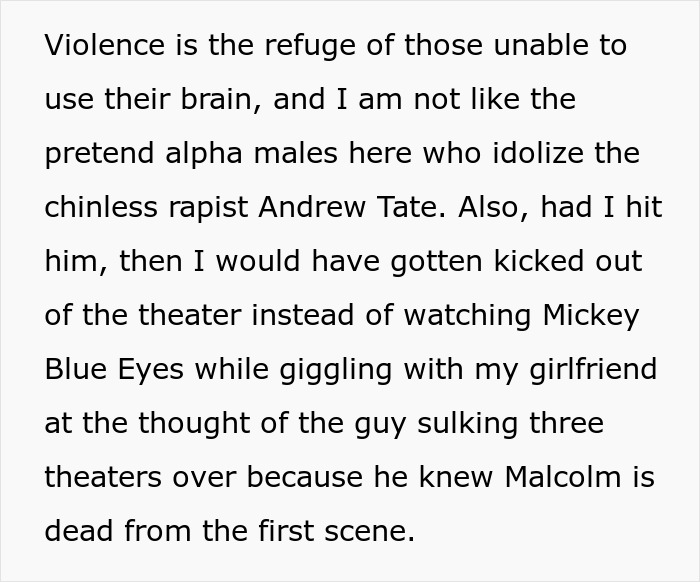 Text narrating an incident with an entitled moviegoer, spoilers, and a commentary on behavior in a theater setting. Text narrating an incident with an entitled moviegoer, spoilers, and a commentary on behavior in a theater setting.