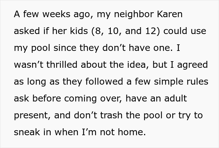Person's concern about neighbor's kids using their pool without permission. Person's concern about neighbor's kids using their pool without permission.