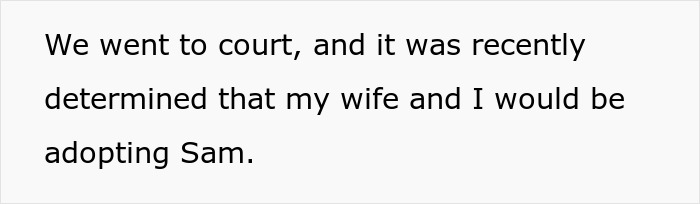 Text reads: “We went to court, and it was recently determined that my wife and I would be adopting Sam.” Keywords: adopt sibling's baby. Text reads: “We went to court, and it was recently determined that my wife and I would be adopting Sam.” Keywords: adopt sibling's baby.